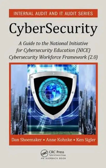 A Guide to the National Initiative for Cybersecurity Education (NICE) Cybersecurity Workforce Framework (2.0) by Dan Shoemaker