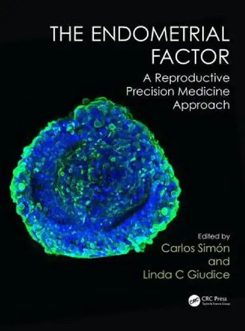 The Endometrial Factor: A Reproductive Precision Medicine Approach by Carlos Simón