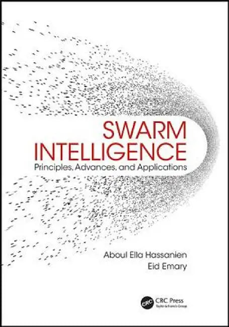 Swarm Intelligence: Principles, Advances, and Applications by Aboul Ella Hassanien