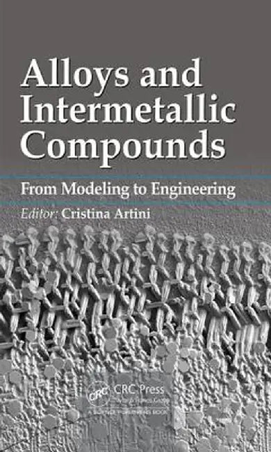 Alloys and Intermetallic Compounds: From Modeling to Engineering by Cristina Artini