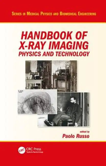 Handbook of X-Ray Imaging: Physics and Technology by Paolo Russo