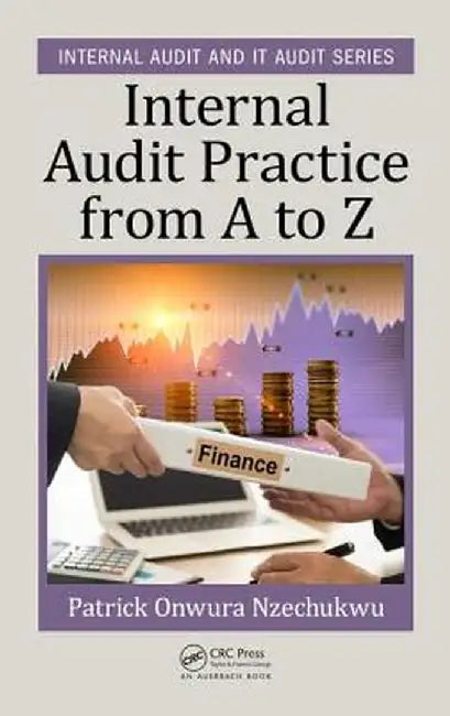 Internal Audit Practice from A to Z by Patrick Onwura Nzechukwu