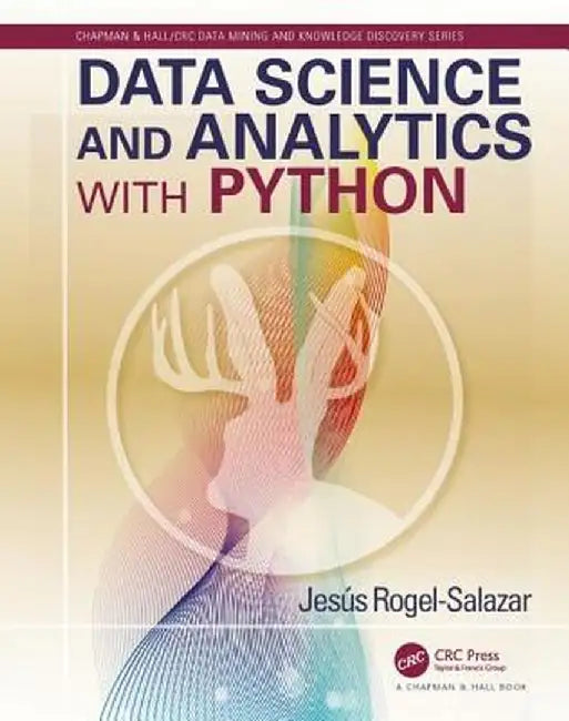 Data Science and Analytics with Python by Jesus Rogel-Salazar