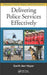 Delivering Police Services Effectively by Garth den Heyer