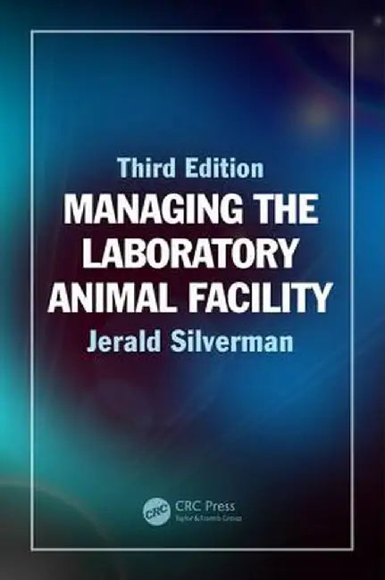 Managing the Laboratory Animal Facility by Jerald Silverman