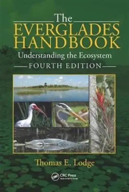 The Everglades Handbook: Understanding the Ecosystem, Fourth Edition