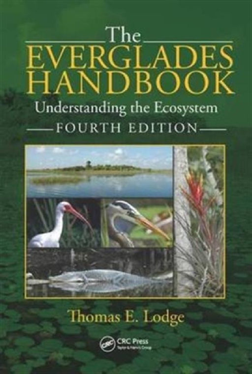 The Everglades Handbook: Understanding the Ecosystem, Fourth Edition by Thomas E. Lodge