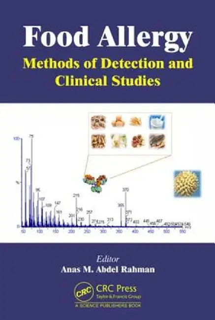 Food Allergy: Methods of Detection and Clinical Studies by Anas M. Abdel Rahman