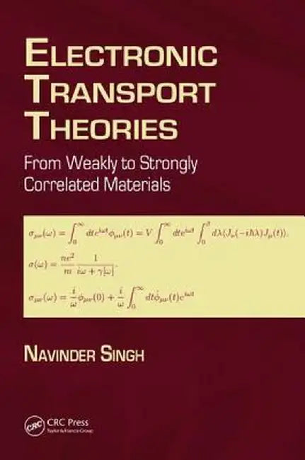 Electronic Transport Theories: From Weakly to Strongly Correlated Materials by Navinder Singh