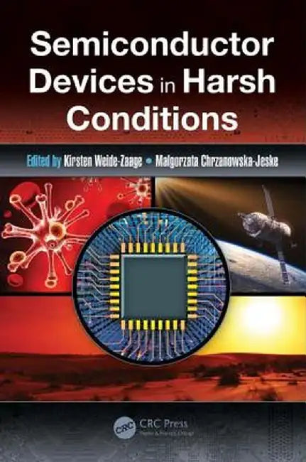 Semiconductor Devices in Harsh Conditions by Kirsten Weide-Zaage