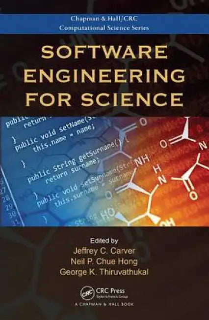Software Engineering for Science by Neil P. Chue Hong, George K. Thiruvathukal
