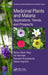 Medicinal Plants and Malaria: Applications, Trends, and Prospects by Woon-Chien Teng