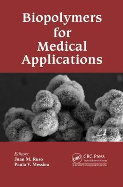 Biopolymers for Medical Applications by Juan M. Ruso
