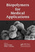 Biopolymers for Medical Applications by Juan M. Ruso