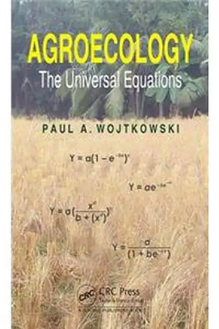 Agroecology: The Universal Equations by Paul Wojtkowski