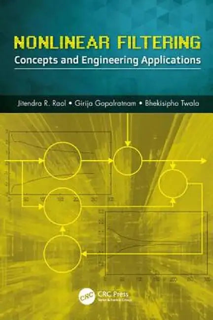 Nonlinear Filtering: Concepts and Engineering Applications by Jitendra R. Raol