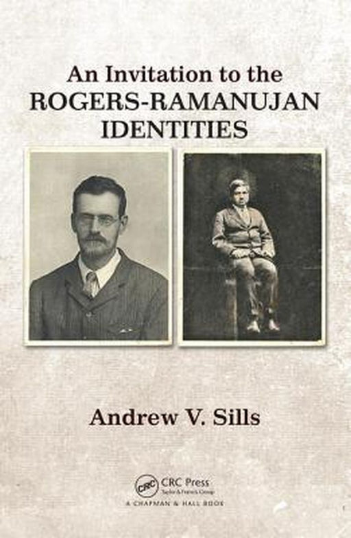 An Invitation to the Rogers-Ramanujan Identities by Andrew V. Sills