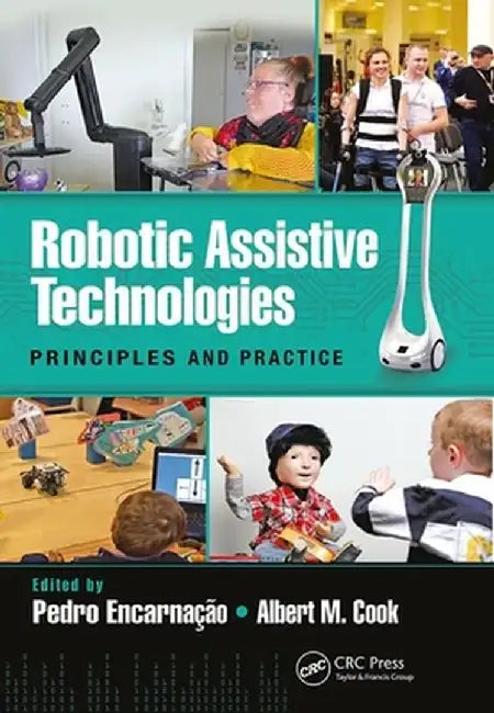 Robotic Assistive Technologies: Principles and Practice by Pedro Encarnação