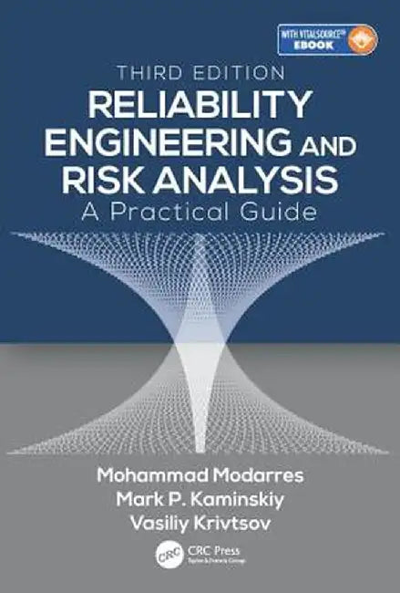 Reliability Engineering and Risk Analysis: A Practical Guide by Mohammad Modarres