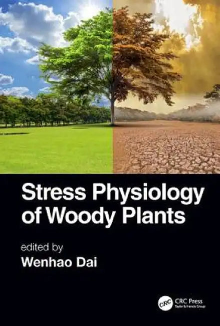 Stress Physiology of Woody Plants: by Dai