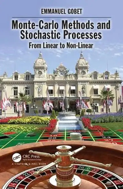 Monte-Carlo Methods and Stochastic Processes: From Linear to Non-Linear by Emmanuel Gobet