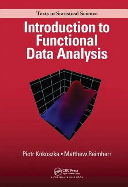 Introduction to Functional Data Analysis by Piotr Kokoszka