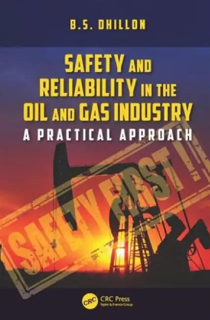 Safety and Reliability in the Oil and Gas Industry: A Practical Approach by B.S. Dhillon