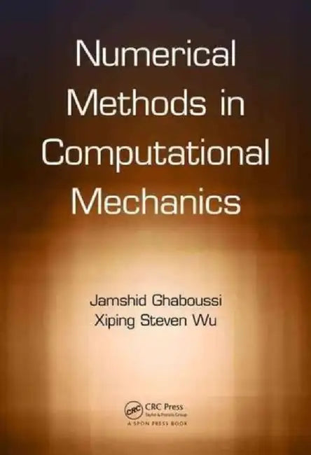 Numerical Methods in Computational Mechanics by Jamshid Ghaboussi