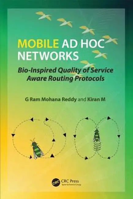 Mobile AD Hoc Networks: Bio-Inspired Quality of Service Aware Routing Protocols by G Ram Mohana Reddy
