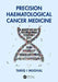 Precision Haematological Cancer Medicine by Tariq Mughal