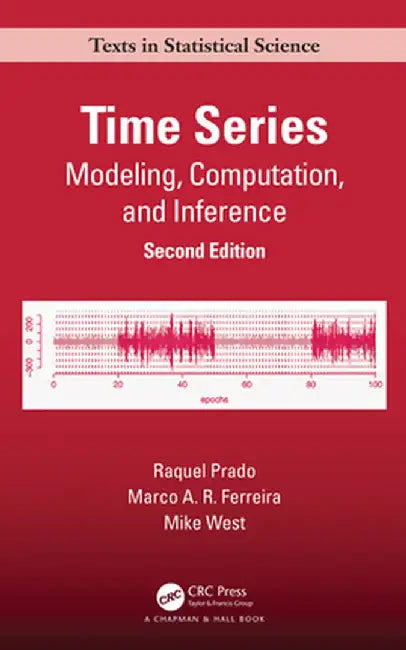 Time Series: Modeling, Computation, and Inference by Raquel Prado, Marco A. R. Ferreira, Mike West