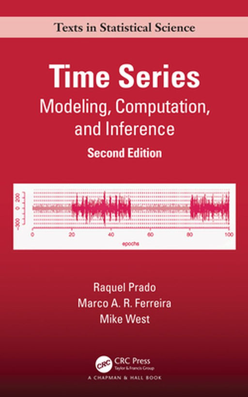 Time Series: Modeling, Computation, and Inference by Raquel Prado, Marco A. R. Ferreira, Mike West