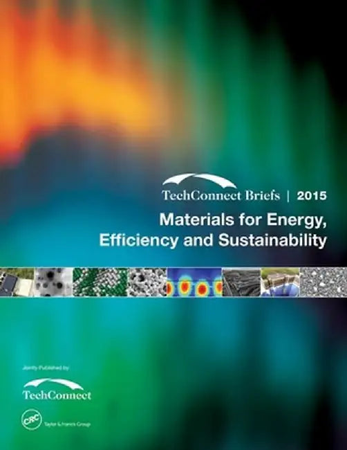 Materials for Energy, Efficiency and Sustainability: Techconnect Briefs 2015 by NSTI