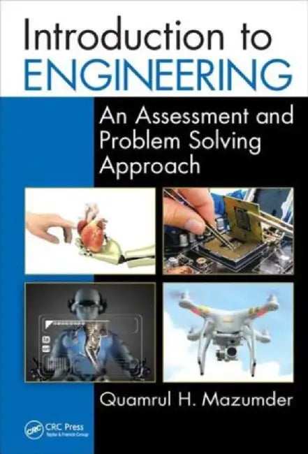 Introduction to Engineering: An Assessment and Problem Solving Approach by Quamrul H. Mazumder