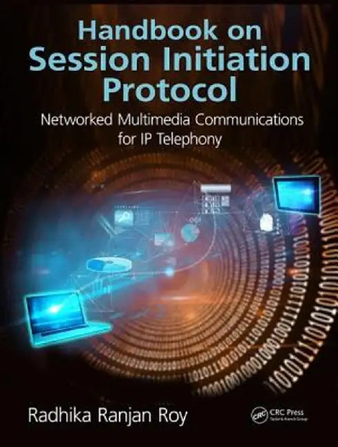 Handbook on Session Initiation Protocol: Networked Multimedia Communications for IP Telephony by Radhika Ranjan Roy