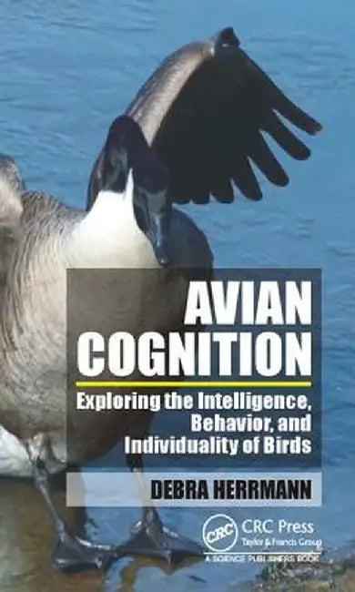 Avian Cognition: Exploring the Intelligence, Behavior, and Individuality of Birds by Debra S. Herrmann