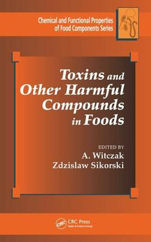 Toxins and Other Harmful Compounds in Foods by A. Witczak