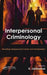 Interpersonal Criminology: Revisiting Interpersonal Crimes and Victimization by K. Jaishankar