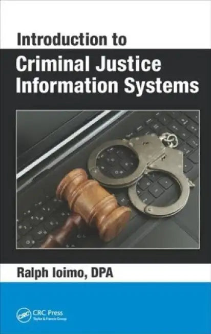 Introduction to Criminal Justice Information Systems by Ralph Ioimo