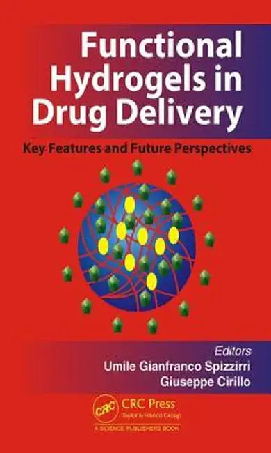 Functional Hydrogels in Drug Delivery: Key Features and Future Perspectives by Umile Gianfran Spizzirri