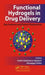 Functional Hydrogels in Drug Delivery: Key Features and Future Perspectives by Umile Gianfran Spizzirri