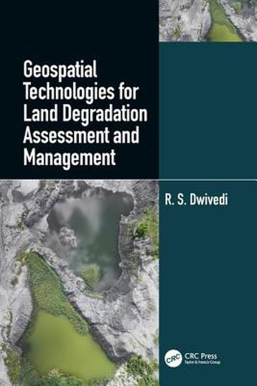 Geospatial Technologies for Land Degradation Assessment and Management by R. S. Dwivedi