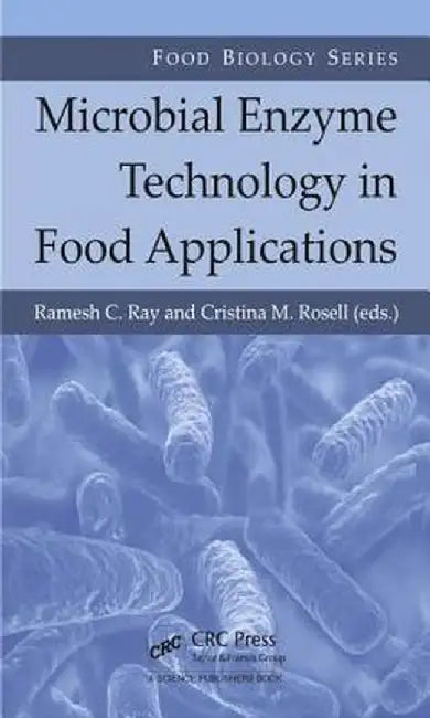 Microbial Enzyme Technology in Food Applications by Ramesh C. Ray