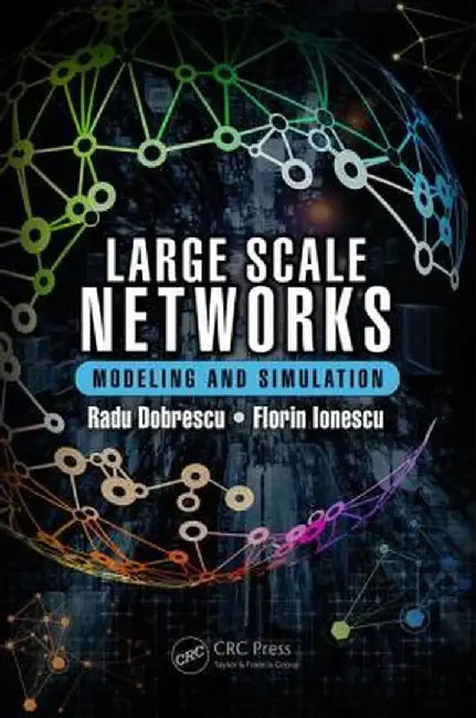 Large Scale Networks: Modeling and Simulation by Radu Dobrescu