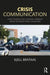 Crisis Communication: Case Studies and Lessons Learned from International Disasters by Kjell Brataas