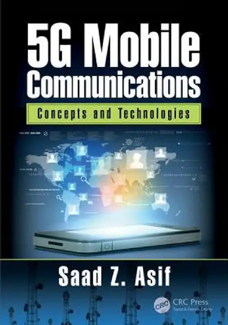 5g Mobile Communications: Concepts and Technologies by Saad Asif
