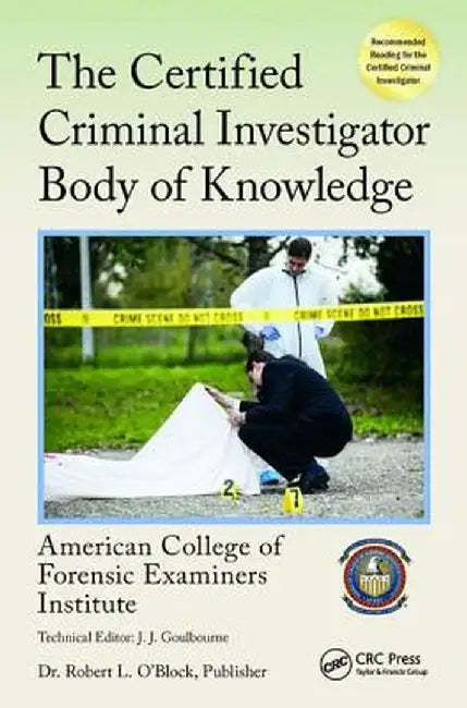 The Certified Criminal Investigator Body of Knowledge by American College of Foren