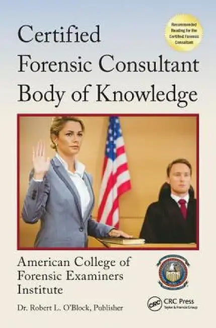 Certified Forensic Consultant Body of Knowledge by American College of Foren