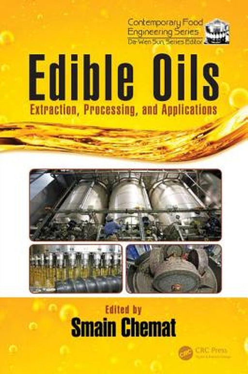 Edible Oils: Extraction, Processing, and Applications by Smain Chemat