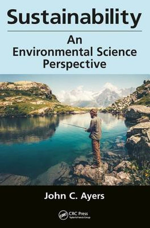 Sustainability: An Environmental Science Perspective by John C. Ayers